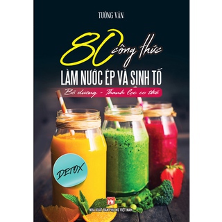 80 Cong Thuc Lam Nuoc Ep Va Sinh To